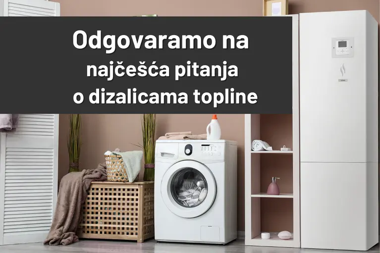 Odgovaramo na najčešća pitanja o dizalicama topline